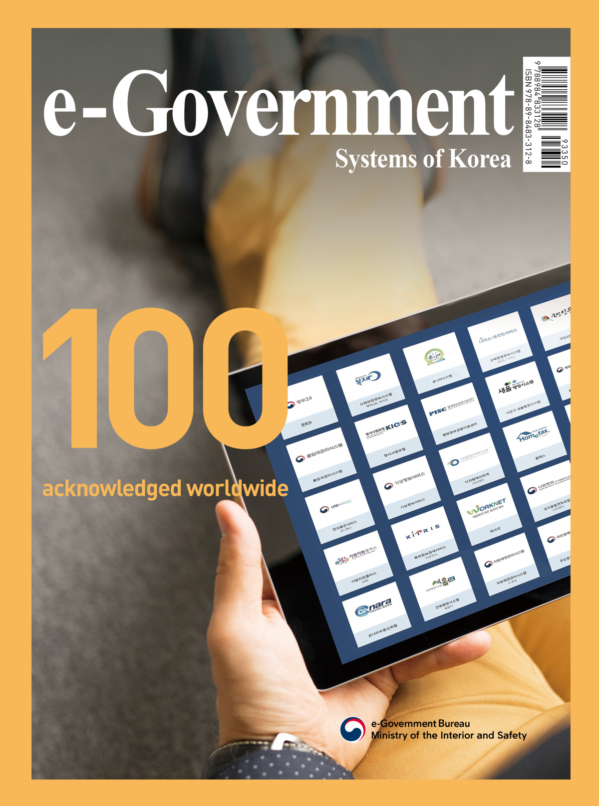 e-Government Systems of Korea - 100 acknowledged worldwide - e-Government Bureau Ministry of the Interior and Safety