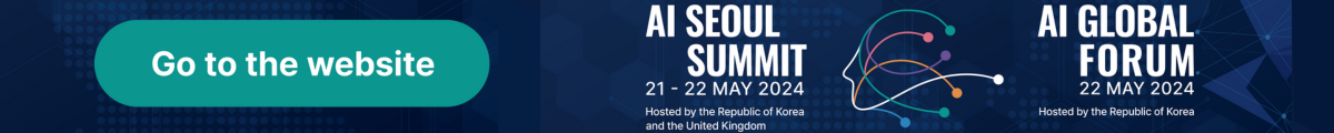 AI SEOUL SUMMIT 21-22 MAY 2024 hosted by the Republic of Korea and the United Kingdom, AI GLOBAL FORUM 22 MAY 2024 Hosted by the Republic of Korea